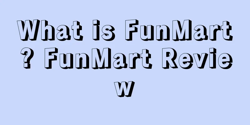 What is FunMart? FunMart Review