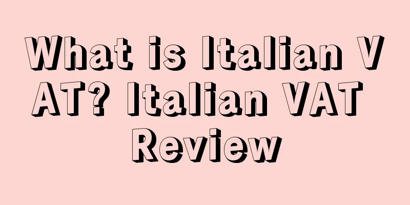 What is Italian VAT? Italian VAT Review