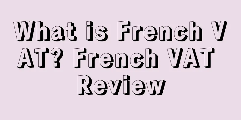 What is French VAT? French VAT Review