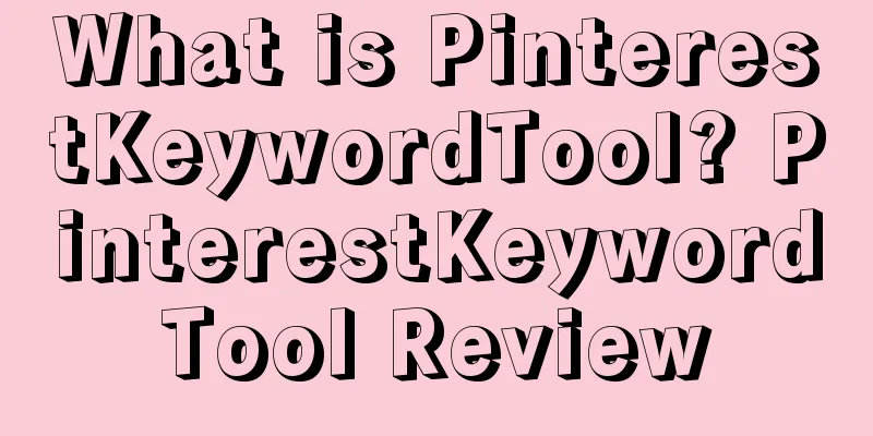 What is PinterestKeywordTool? PinterestKeywordTool Review