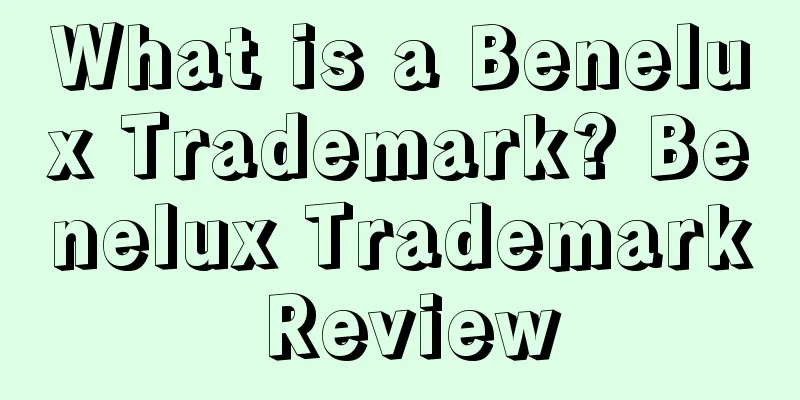 What is a Benelux Trademark? Benelux Trademark Review
