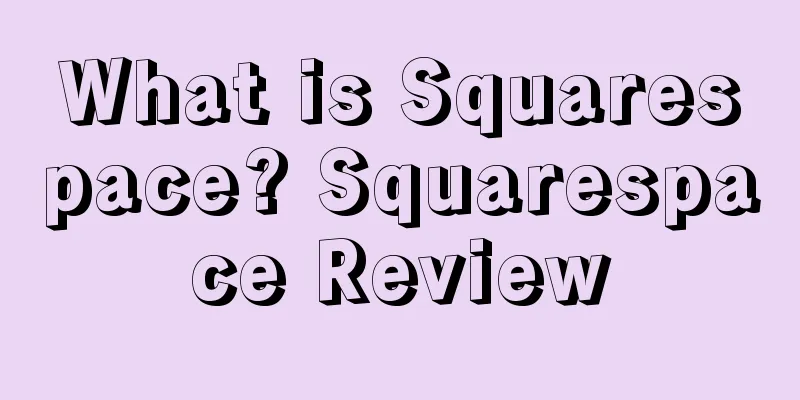 What is Squarespace? Squarespace Review