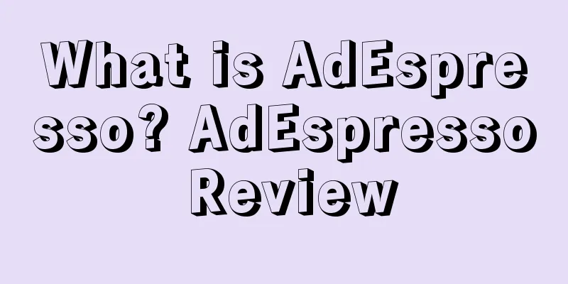 What is AdEspresso? AdEspresso Review