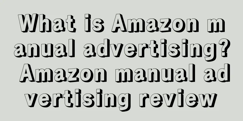 What is Amazon manual advertising? Amazon manual advertising review