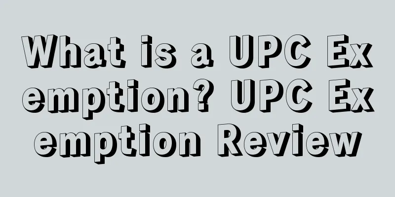 What is a UPC Exemption? UPC Exemption Review