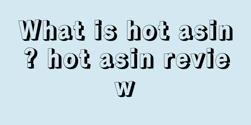 What is hot asin? hot asin review