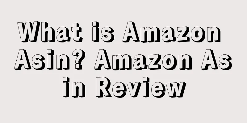 What is Amazon Asin? Amazon Asin Review