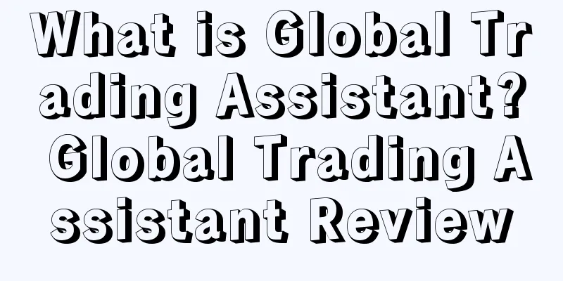What is Global Trading Assistant? Global Trading Assistant Review