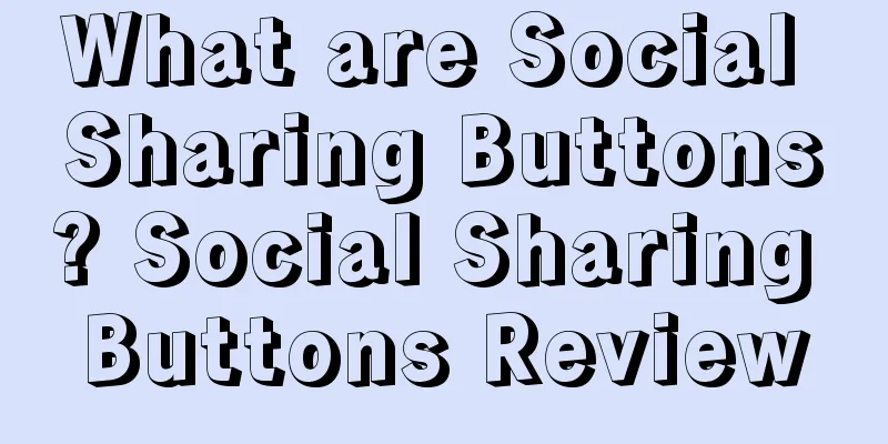 What are Social Sharing Buttons? Social Sharing Buttons Review