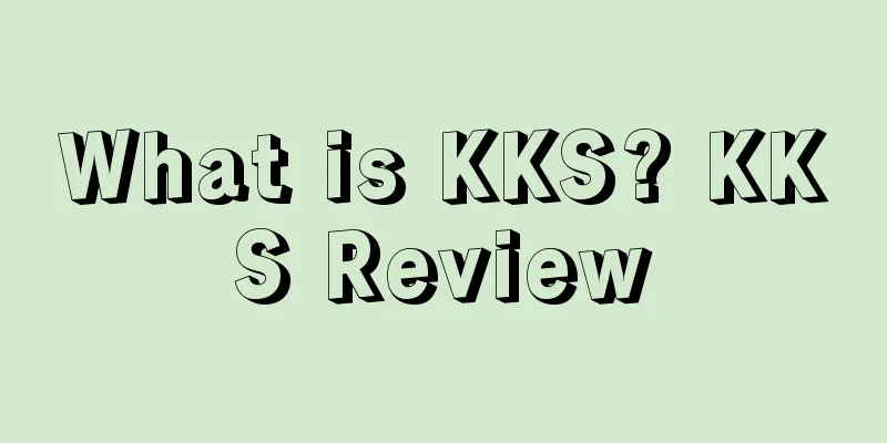What is KKS? KKS Review