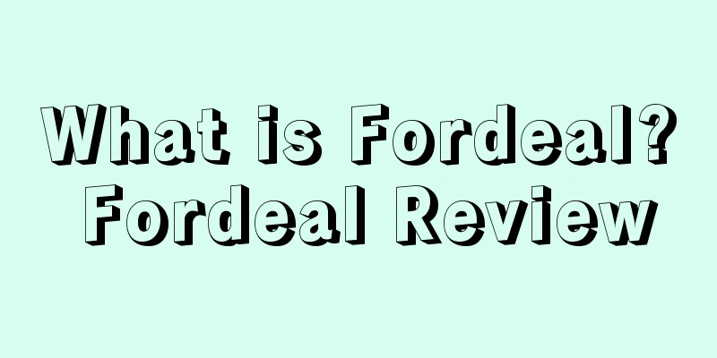 What is Fordeal? Fordeal Review