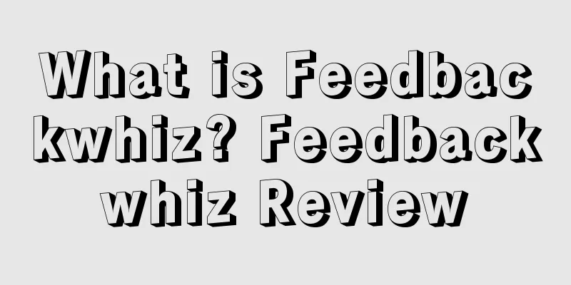 What is Feedbackwhiz? Feedbackwhiz Review