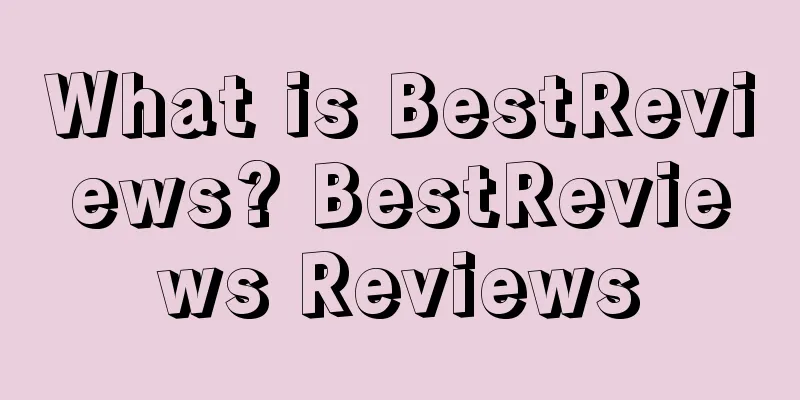 What is BestReviews? BestReviews Reviews