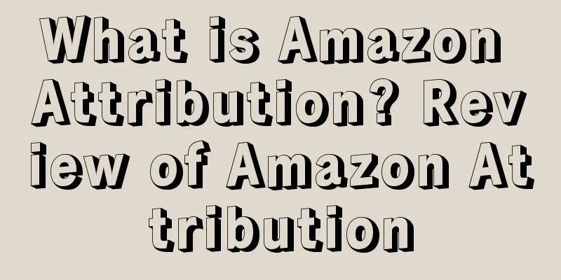 What is Amazon Attribution? Review of Amazon Attribution