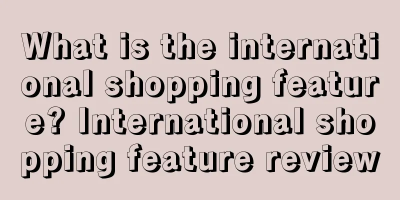 What is the international shopping feature? International shopping feature review