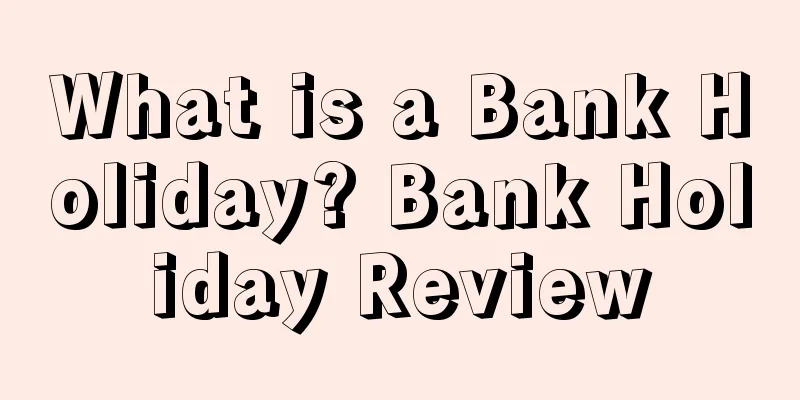 What is a Bank Holiday? Bank Holiday Review