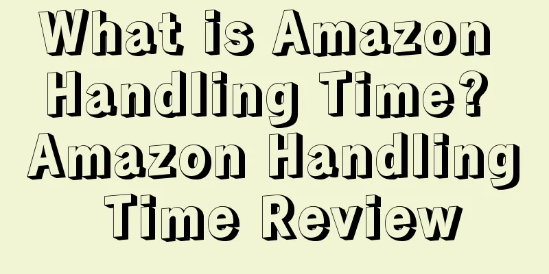 What is Amazon Handling Time? Amazon Handling Time Review