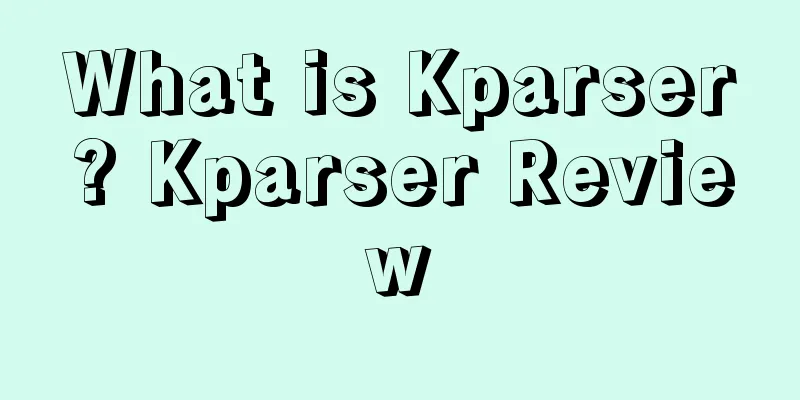 What is Kparser? Kparser Review