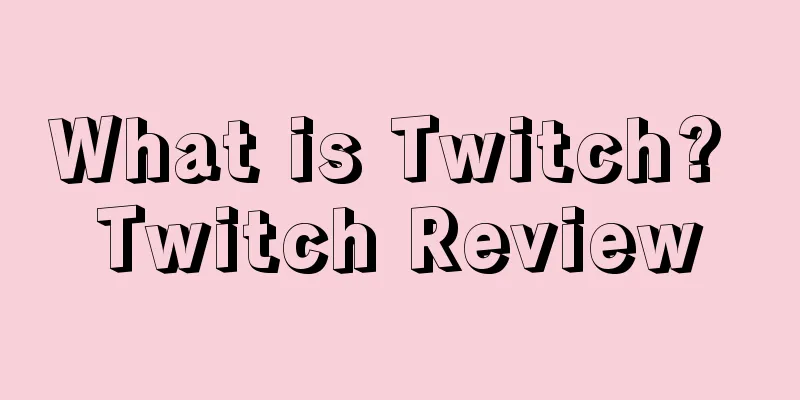 What is Twitch? Twitch Review