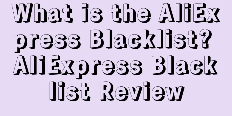 What is the AliExpress Blacklist? AliExpress Blacklist Review