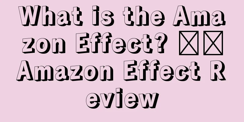 What is the Amazon Effect? ​​Amazon Effect Review