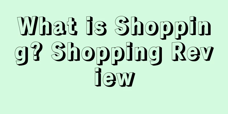 What is Shopping? Shopping Review