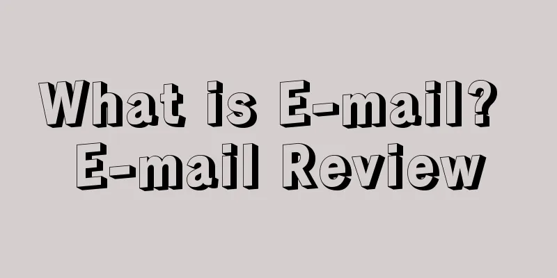 What is E-mail? E-mail Review