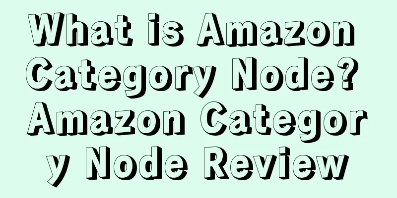 What is Amazon Category Node? Amazon Category Node Review
