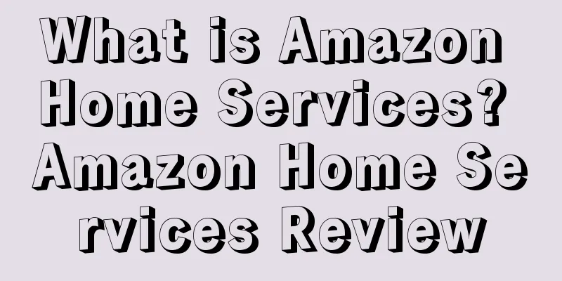 What is Amazon Home Services? Amazon Home Services Review