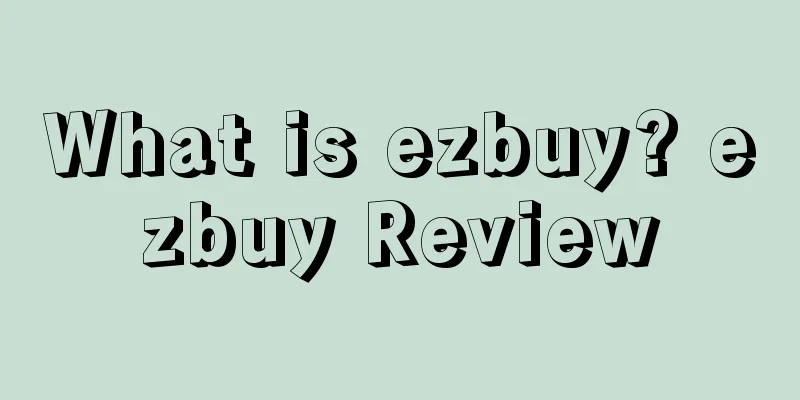 What is ezbuy? ezbuy Review