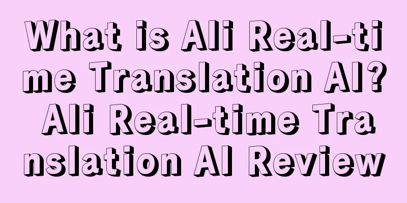 What is Ali Real-time Translation AI? Ali Real-time Translation AI Review