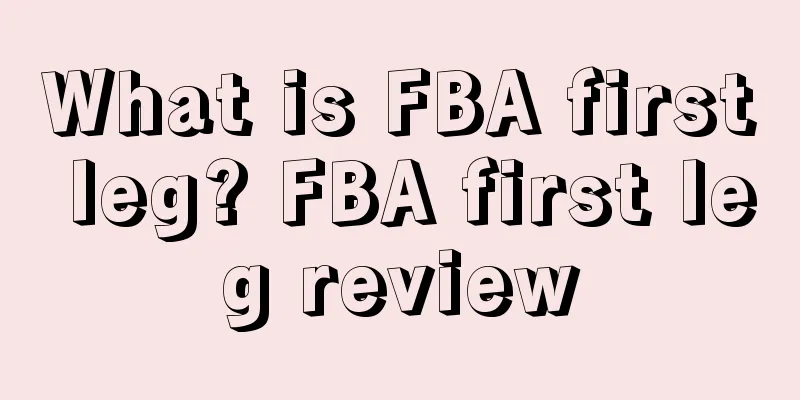 What is FBA first leg? FBA first leg review