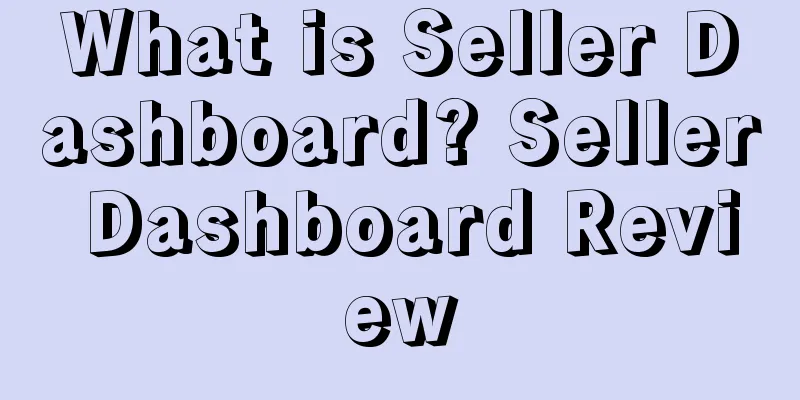 What is Seller Dashboard? Seller Dashboard Review