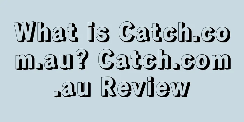 What is Catch.com.au? Catch.com.au Review