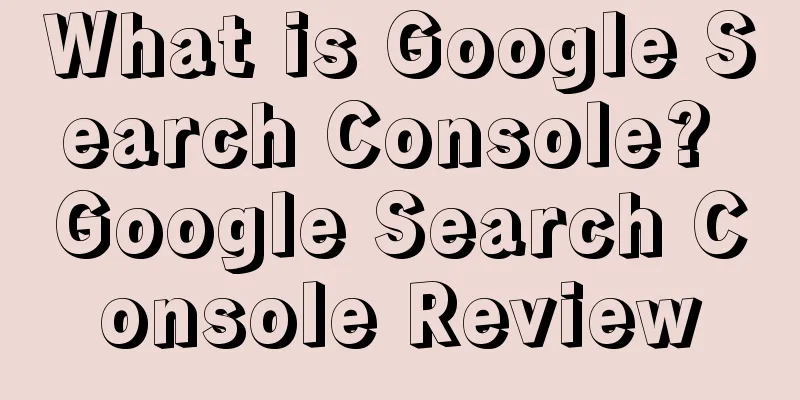 What is Google Search Console? Google Search Console Review