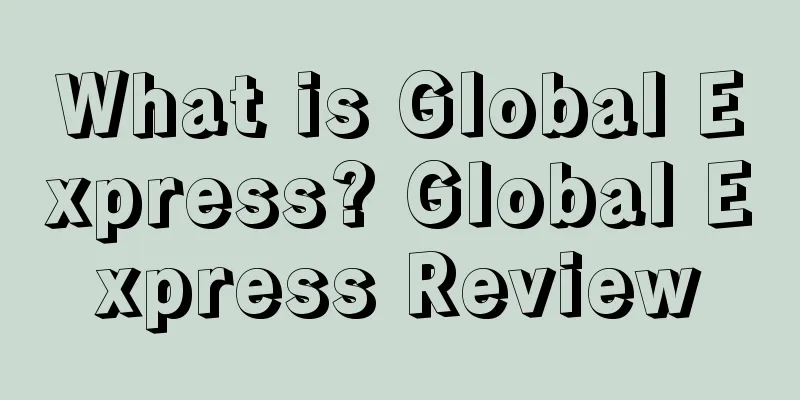 What is Global Express? Global Express Review