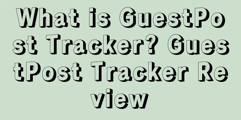 What is GuestPost Tracker? GuestPost Tracker Review