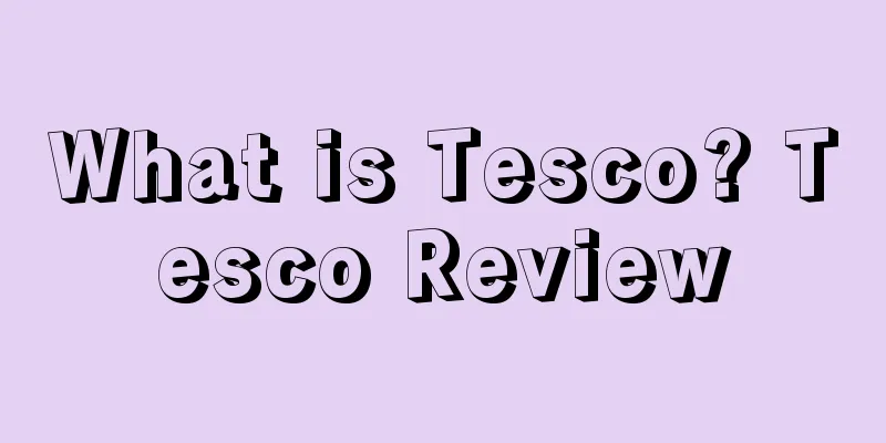 What is Tesco? Tesco Review