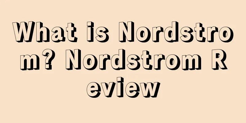 What is Nordstrom? Nordstrom Review
