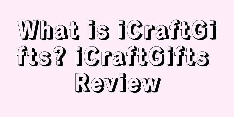 What is iCraftGifts? iCraftGifts Review