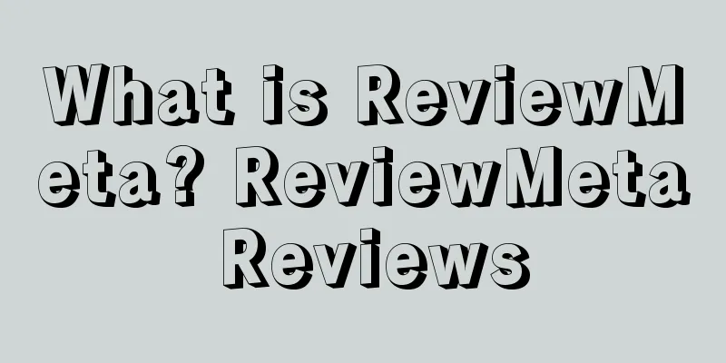What is ReviewMeta? ReviewMeta Reviews