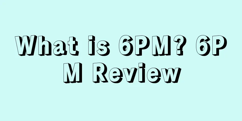 What is 6PM? 6PM Review