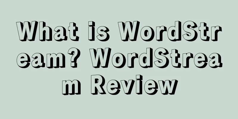 What is WordStream? WordStream Review