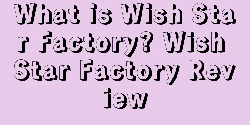 What is Wish Star Factory? Wish Star Factory Review