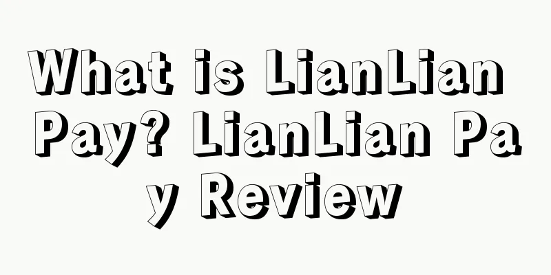 What is LianLian Pay? LianLian Pay Review