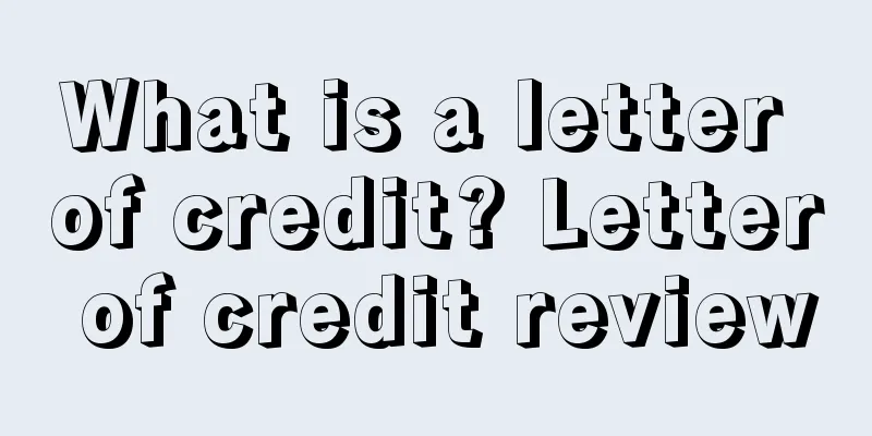 What is a letter of credit? Letter of credit review