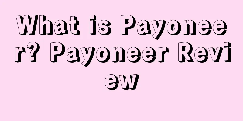 What is Payoneer? Payoneer Review