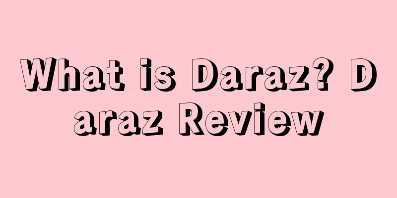 What is Daraz? Daraz Review