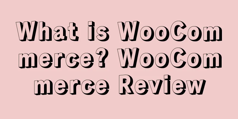 What is WooCommerce? WooCommerce Review