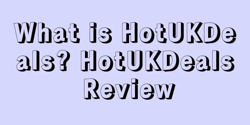 What is HotUKDeals? HotUKDeals Review